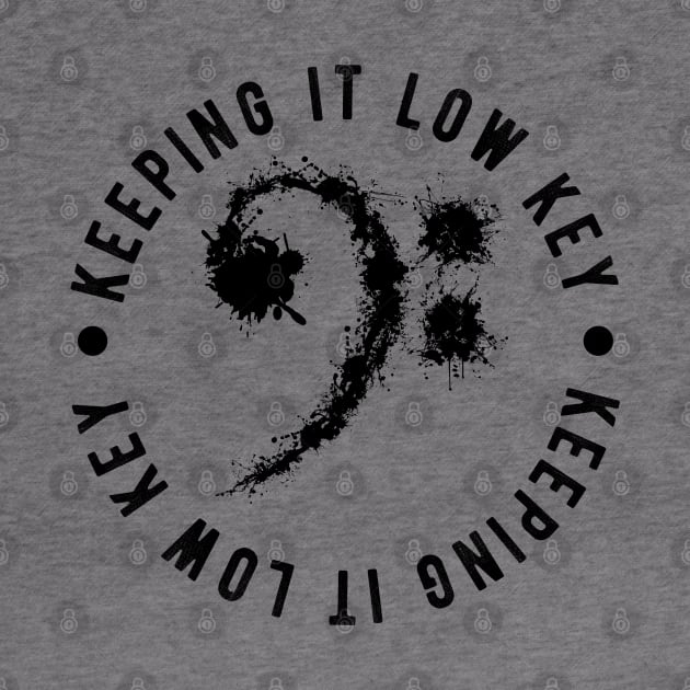 Bass Clef Black - Keeping It Low Key Funny Music Lovers Gift by DnB